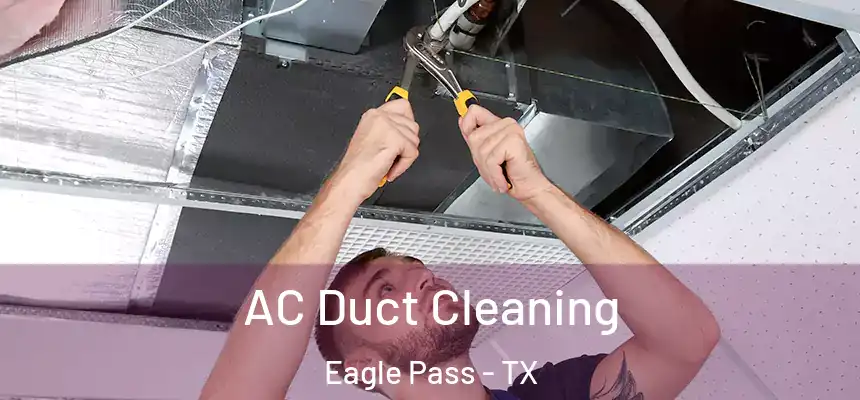  AC Duct Cleaning Eagle Pass - TX