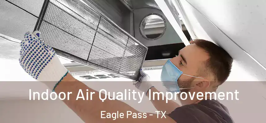  Indoor Air Quality Improvement Eagle Pass - TX