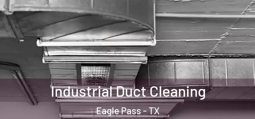  Industrial Duct Cleaning Eagle Pass - TX