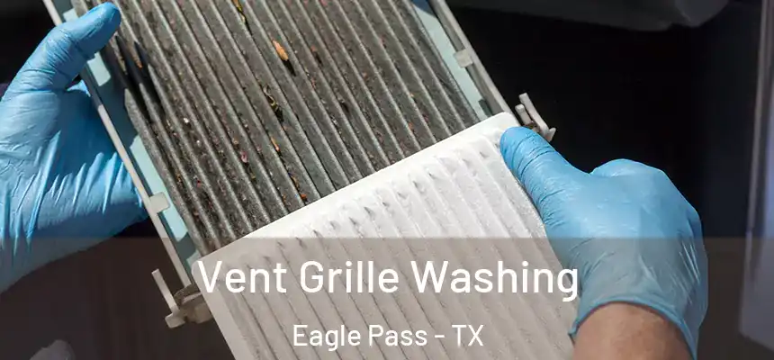 Vent Grille Washing Eagle Pass - TX